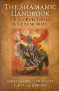 Shamanic Handbook Of Sacred Tools And Ceremonies, The