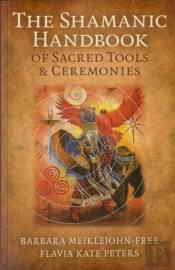 Shamanic Handbook Of Sacred Tools And Ceremonies, The