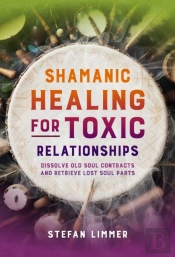 Shamanic Healing For Toxic Relationships