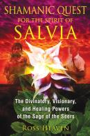 Shamanic Quest For The Spirit Of Salvia