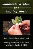 Shamanic Wisdom For A Shifting World