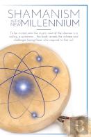 Shamanism In The New Millennium