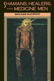 Shamans, Healers And Medicine Men