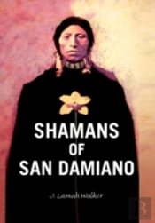 Shamans Of San Damiano