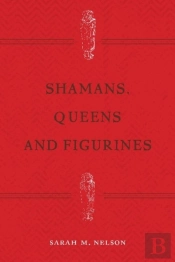 Shamans, Queens, And Figurines