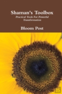 Bertrand.pt - Shaman'S Toolbox: Practical Tools For Powerful Transformation
