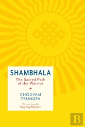 Shambhala: The Sacred Path Of The Warrior