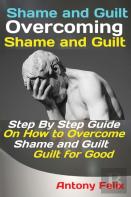 Shame And Guilt Overcoming Shame And Guilt