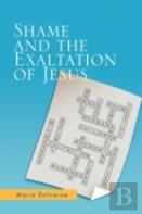 Shame And The Exaltation Of Jesus