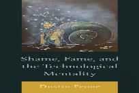Shame, Fame, And The Technological Mentality