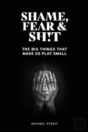 Shame, Fear And Sh!T