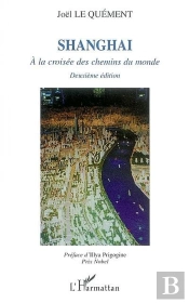 Shangaï : A La Croisée Des Chemins Du Monde (Deuxième Édition)