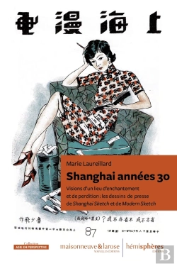 Bertrand.pt - Shanghai Années 30 : Visions D'Un Lieu D'Enchantement Et De Perdition : Les Dessins De Presse De Shaghai Sketch Et De Modern Scketch