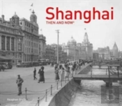 Shanghai: Then And Now