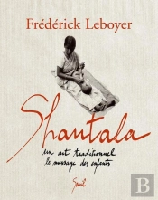 Shantala ; Un Art Traditionnel : Le Massage Des Enfants