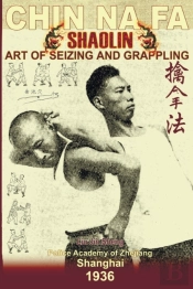 Shaolin Chin Na Fa: Art Of Seizing And G