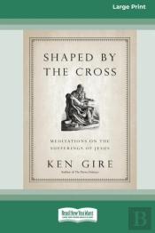 Shaped By The Cross
