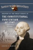 Shapers Of The Great Debate At The Constitutional Convention Of 1787