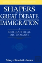 Shapers Of The Great Debate On Immigration