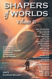 Shapers Of Worlds Volume Ii