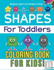 Shapes For Toddlers Coloring Book For Kids! Discover A Variety Of Fun Pages To Color