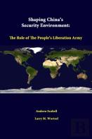 Shaping China'S Security Environment: The Role Of The People'S Liberation Army
