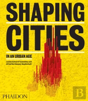 Shaping Cities In An Urban Age
