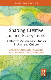 Shaping Creative Justice Ecosystems