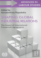 Shaping Global Industrial Relations