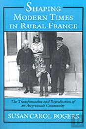 Shaping Modern Times In Rural France