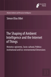 Shaping Of Ambient Intelligence And The Internet Of Things