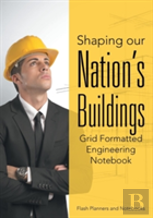 Shaping Our Nation'S Buildings. Grid Formatted Engineering Notebook.