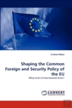 Bertrand.pt - Shaping The Common Foreign And Security Policy Of The Eu