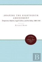 Shaping The Eighteenth Amendment