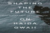 Shaping The Future On Haida Gwaii