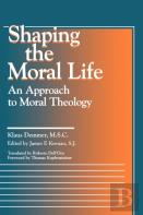 Shaping The Moral Life