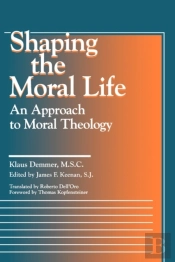Shaping The Moral Life