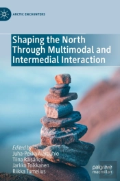 Shaping The North Through Multimodal And Intermedial Interaction