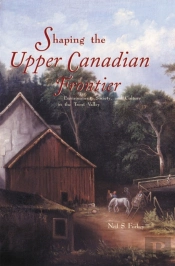 Shaping The Upper Canadian Frontier