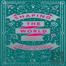 Shaping The World