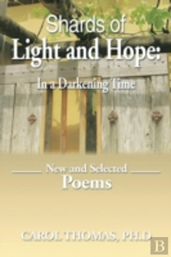 Bertrand.pt - Shards Of Light And Hope: In A Darkening Time: New And Selected Poems