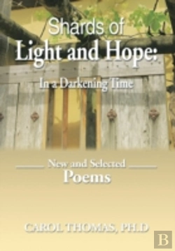 Bertrand.pt - Shards Of Light And Hope: In A Darkening Time: New And Selected Poems