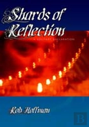 Shards Of Reflection, A Solitary Declaration