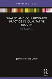 Shared And Collaborative Practice In Qualitative Inquiry