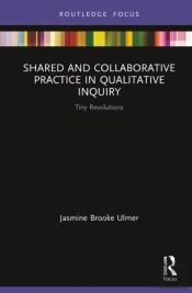 Shared And Collaborative Practice In Qualitative Inquiry