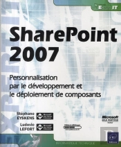 Sharepoint 2007 ; Personnalisation Par Le Développement Et Le Déploiement De Composants