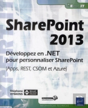 Sharepoint 2013 - Developpez En .Net Pour Personnaliser Sharepoint (Apps, Rest, Csom Et Azure)