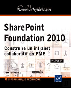 Bertrand.pt - Sharepoint Foundation 2010 - Construire Un Intranet Collaboratif En Pme [2ieme Edition]