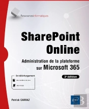 Sharepoint Online : Administration De La Plateforme Sur Microsoft 365 (3e Édition)