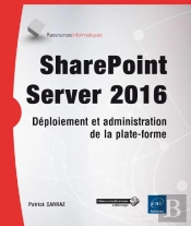 Sharepoint Server 2016 - Deploiement Et Administration De La Plate-Forme